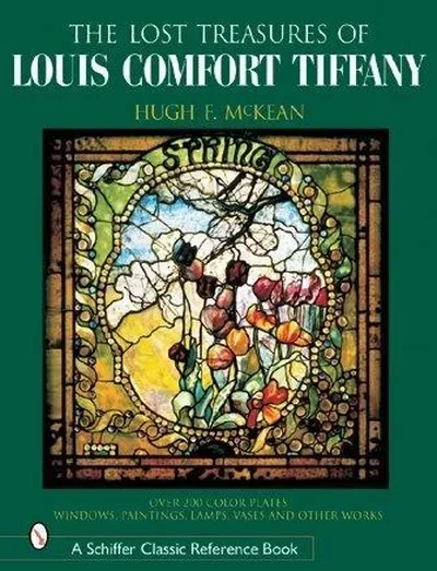 The Lost Treasures of Louis Comfort Tiffany: Windows, Paintings, Lamps, Vases, and Other Works — dewey-pub:Schiffer