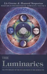 The Luminaries: The Psychology of the Sun and Moon in the Horoscope, Vol 3 Greene, Liz — photo 2