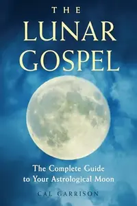 The Lunar Gospel: The Complete Guide to Your Astrological Moon — photo 2
