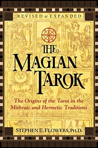 The Magian Tarok: The Origins of the Tarot in the Mithraic and Hermetic Traditions (Edition, Revised and Expanded)