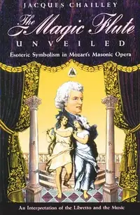 The Magic Flute Unveiled: Esoteric Symbolism in Mozart's Masonic Opera (Original) — photo 2