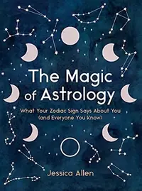 The Magic of Astrology: What Your Zodiac Sign Says about You (and Everyone You Know) — photo 2