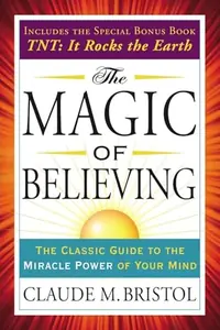 The Magic of Believing: The Classic Guide to the Miracle Power of Your Mind Bristol, Claude — photo 2