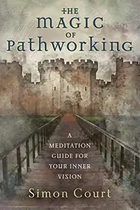 The Magic of Pathworking: A Meditation Guide for Your Inner Vision — photo 2