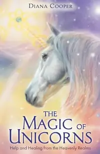 The Magic of Unicorns: Help and Healing from the Heavenly Realms — photo 2