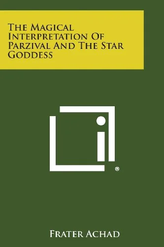The Magical Interpretation of Parzival and the Star Goddess