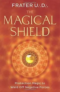 The Magical Shield: Protection Magic to Ward Off Negative Forces — photo 2