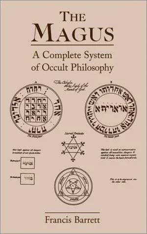 The Magus: A Complete System of Occult Philosophy (Revised) Barrett, Francis