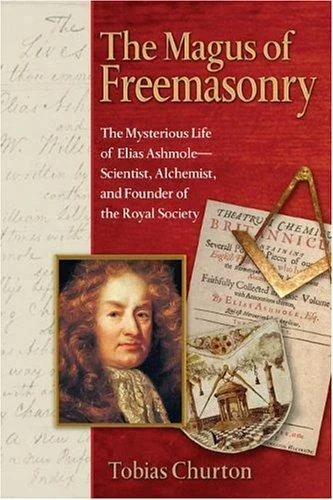 The Magus of Freemasonry: The Mysterious Life of Elias Ashmole--Scientist, Alchemist, and Founder of the Royal Society — photo 3