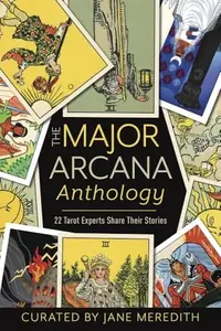 The Major Arcana Anthology: 22 Tarot Experts Share Their Stories — photo 2