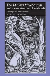 The 'Malleus Maleficarum' and the Construction of Witchcraft: Theology and Popular Belief - Ingram Academic Broedel, Hans — photo 2
