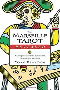 The Marseille Tarot Revealed: A Complete Guide to Symbolism, Meanings & Methods — photo 2