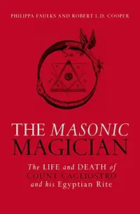 The Masonic Magician: The Life and Death of Count Cagliostro and His Egyptian Rite — photo 2