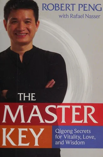 The Master Key: Qigong Secrets for Vitality, Love, and Wisdom