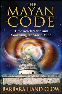 The Mayan Code: Time Acceleration and Awakening the World Mind — photo 2