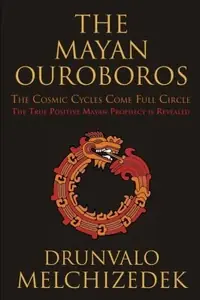 The Mayan Ouroboros: The Cosmic Cycles Come Full Circle — photo 2