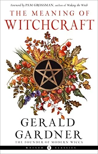 The Meaning of Witchcraft Gardner, Gerald B