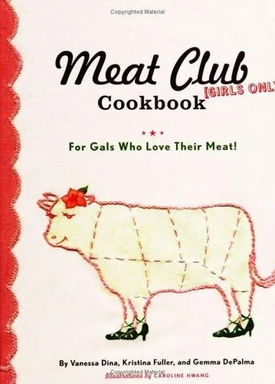 The Meat Club Cookbook: For Gals Who Love Their Meat! — dewey-pub:Chronicle Books