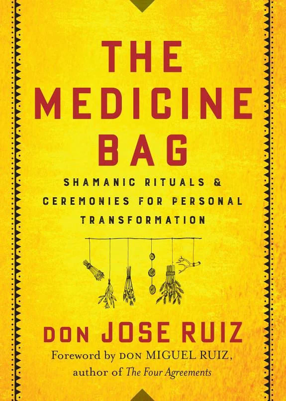 The Medicine Bag: Shamanic Rituals & Ceremonies for Personal Transformation