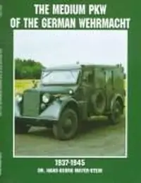 The Medium Pkw of the German Wehrmacht 1937-1945 Mayer-Stein, Hans-Georg — photo 2