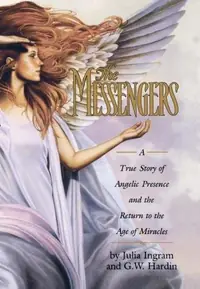The Messengers: A True Story of Angelic Presence and the Return to the Age of Miracles — photo 2