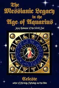 The Messianic Legacy in the Age of Aquarius: Jesus, Redeemer of the World's Soul — photo 2