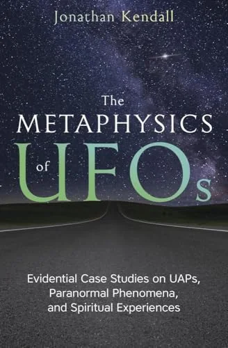 The Metaphysics of UFOs: Evidential Case Studies on Uaps, Paranormal Phenomena, and Spiritual Experiences — photo 3