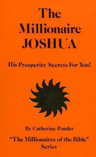 The Millionaire Joshua: His Prosperity Secrets for You! (Millionaires of the Bible Series) (Revised) - PGW Ponder, Catherine