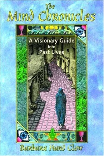 The Mind Chronicles: A Visionary Guide Into Past Lives