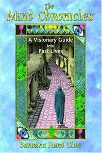 The Mind Chronicles: A Visionary Guide Into Past Lives — photo 2