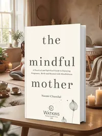 The Mindful Mother: A Practical and Spiritual Guide to Enjoying Pregnancy, Birth and Beyond with Mindfulness — photo 1