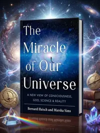 The Miracle of Our Universe: A New View of Consciousness, God, Science, and Reality — photo 1