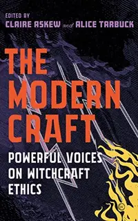 The Modern Craft: Powerful Voices on Witchcraft Ethics — photo 2