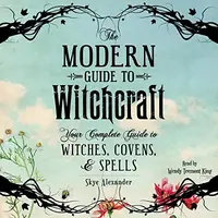 The Modern Guide to Witchcraft: Your Complete Guide to Witches, Covens, and Spells Alexander, Skye — photo 2