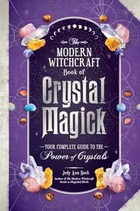 The Modern Witchcraft Book of Crystal Magick: Your Complete Guide to the Power of Crystals Nock, Judy Ann — photo 2