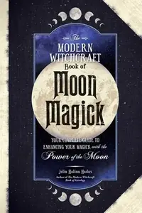 The Modern Witchcraft Book of Moon Magick: Your Complete Guide to Enhancing Your Magick with the Power of the Moon Halina Hadas, Julia — photo 2