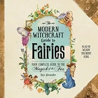 The Modern Witchcraft Guide to Fairies: Your Complete Guide to the Magick of the Fae Alexander, Skye — photo 2