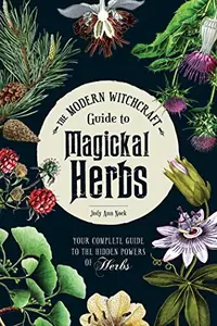 The Modern Witchcraft Guide to Magickal Herbs: Your Complete Guide to the Hidden Powers of Herbs Nock, Judy Ann — photo 2