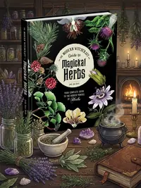 The Modern Witchcraft Guide to Magickal Herbs: Your Complete Guide to the Hidden Powers of Herbs — photo 1