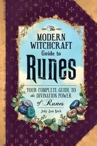 The Modern Witchcraft Guide to Runes: Your Complete Guide to the Divination Power of Runes Nock, Judy Ann — photo 2