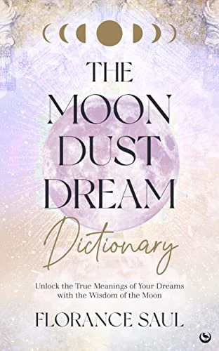 The Moon Dust Dream Dictionary: Unlock the True Meanings of Your Dreams with the Wisdom of the Moon — photo 3