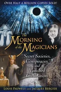 The Morning of the Magicians: Secret Societies, Conspiracies, and Vanished Civilizations (Edition, New) — photo 2