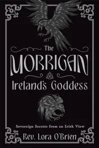 The Morrigan, Ireland's Goddess: Sovereign Secrets from an Irish View — photo 2