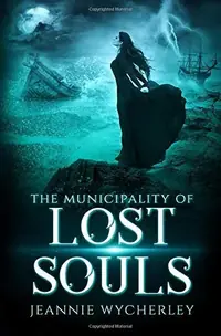 The Municipality of Lost Souls: A Spellbinding Gothic Ghost Story set in Victorian England Wycherley, Jeannie — photo 2