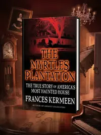 The Myrtles Plantation: The True Story of America's Most Haunted House — photo 1