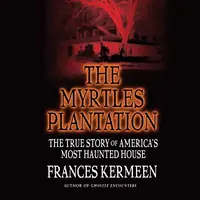The Myrtles Plantation: The True Story of America's Most Haunted House — photo 2