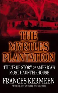 The Myrtles Plantation: The True Story of America's Most Haunted House — photo 2