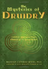 The Mysteries of Druidry: Celtic Mysticism, Theory, and Practice (a Training Manual for the Modern-Druid) — photo 2