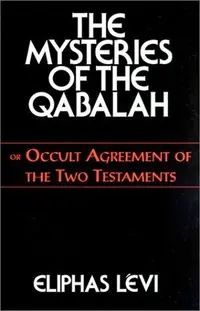 The Mysteries of the Qabalah: Or Occult Agreement of the Two Testaments — photo 2