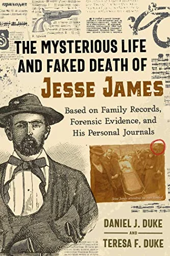 The Mysterious Life and Faked Death of Jesse James: Based on Family Records, Forensic Evidence, and His Personal Journals — photo 3